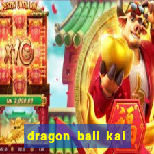 dragon ball kai legendado online